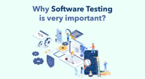 Why Software Testing is important