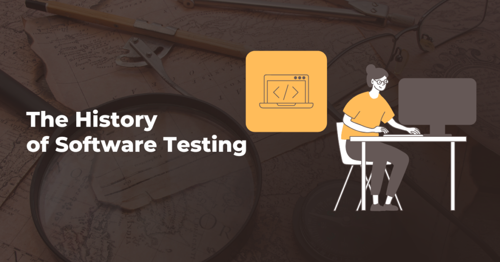 Journey Through Time The History of Software Testing