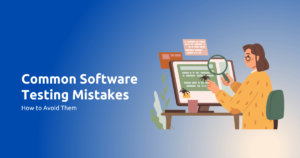 Common Software Testing Mistakes