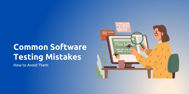 Common Software Testing Mistakes